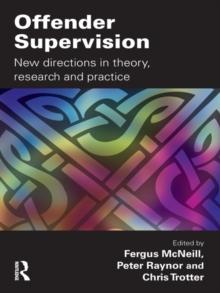 Offender Supervision : New Directions in Theory, Research and Practice