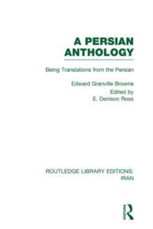 A Persian Anthology (RLE Iran B) : Being Translations from the Persian