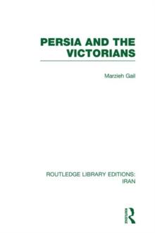 Persia and the Victorians (RLE Iran A)