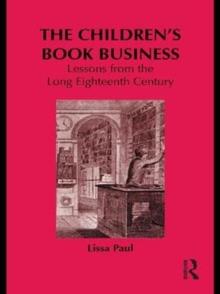 The Children's Book Business : Lessons from the Long Eighteenth Century