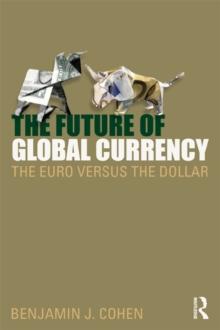 The Future of Global Currency : The Euro Versus the Dollar