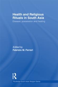 Health and Religious Rituals in South Asia : Disease, Possession and Healing