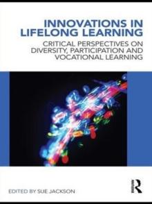 Innovations in Lifelong Learning : Critical Perspectives on Diversity, Participation and Vocational Learning