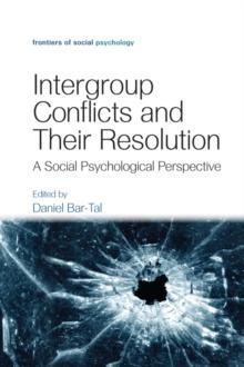 Intergroup Conflicts and Their Resolution : A Social Psychological Perspective