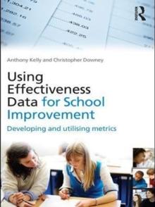 Using Effectiveness Data for School Improvement : Developing and Utilising Metrics