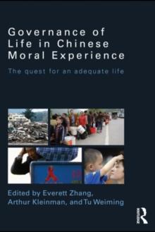 Governance of Life in Chinese Moral Experience : The Quest for an Adequate Life