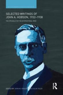 Selected Writings of John A. Hobson 1932-1938 : The Struggle for the International Mind