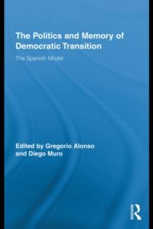 The Politics and Memory of Democratic Transition : The Spanish Model