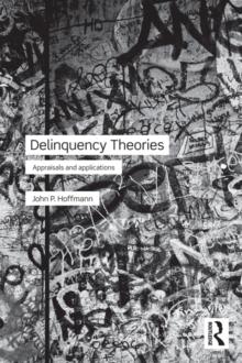 Delinquency Theories : Appraisals and applications