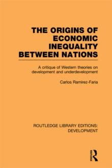 The Origins of Economic Inequality Between Nations : A Critique of Western Theories on Development and Underdevelopment