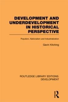 Development and Underdevelopment in Historical Perspective : Populism, Nationalism and Industrialisation