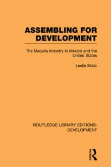 Assembling for Development : The Maquila Industry in Mexico and the United States