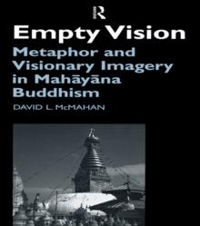 Empty Vision : Metaphor and Visionary Imagery in Mahayana Buddhism