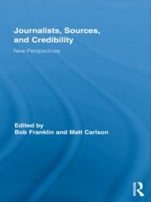 Journalists, Sources, and Credibility : New Perspectives