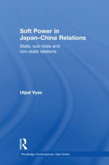 Soft Power in Japan-China Relations : State, sub-state and non-state relations