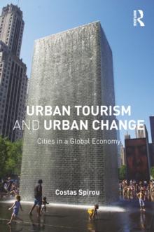 Urban Tourism and Urban Change : Cities in a Global Economy