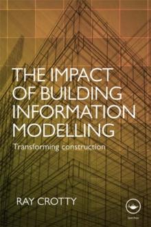 The Impact of Building Information Modelling : Transforming Construction