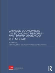 Chinese Economists on Economic Reform - Collected Works of Xue Muqiao