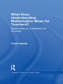 What Does Understanding Mathematics Mean for Teachers? : Relationship as a Metaphor for Knowing