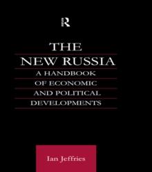 The New Russia : A Handbook of Economic and Political Developments