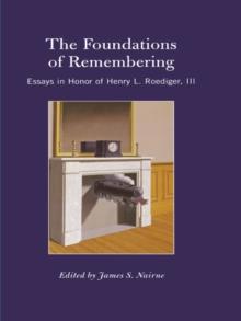 The Foundations of Remembering : Essays in Honor of Henry L. Roediger, III