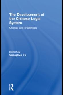 The Development of the Chinese Legal System : Change and Challenges