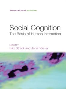 Social Cognition : The Basis of Human Interaction