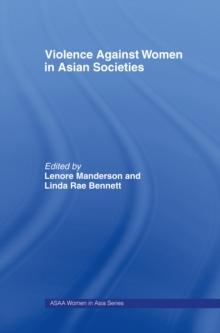 Violence Against Women in Asian Societies : Gender Inequality and Technologies of Violence