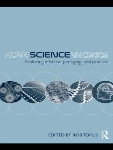 How Science Works : Exploring effective pedagogy and practice