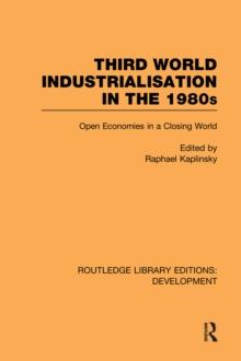 Third World Industrialization in the 1980s : Open Economies in a Closing World