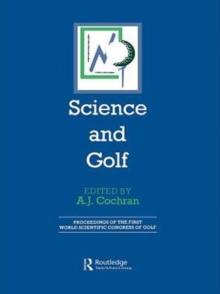 Science and Golf (Routledge Revivals) : Proceedings of the First World Scientific Congress of Golf