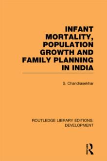 Infant Mortality, Population Growth and Family Planning in India : An Essay on Population Problems and International Tensions