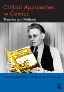 Critical Approaches to Comics : Theories and Methods