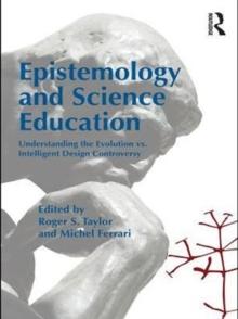 Epistemology and Science Education : Understanding the Evolution vs. Intelligent Design Controversy