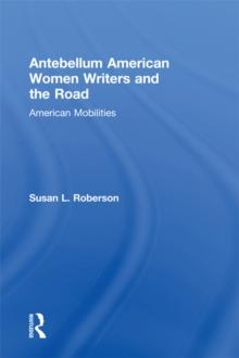 Antebellum American Women Writers and the Road : American Mobilities