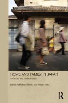 Home and Family in Japan : Continuity and Transformation