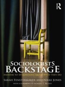 Sociologists Backstage : Answers to 10 Questions About What They Do