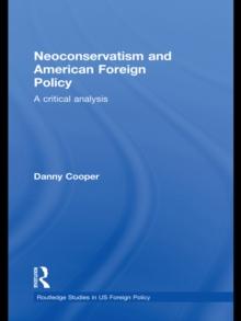 Neoconservatism and American Foreign Policy : A Critical Analysis