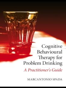 Cognitive Behavioural Therapy for Problem Drinking : A Practitioner's Guide