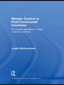 Merger Control in Post-Communist Countries : EC Merger Regulation in Small Market Economies