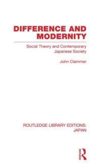 Difference and Modernity : Social Theory and Contemporary Japanese Society