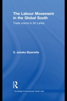 The Labour Movement in the Global South : Trade Unions in Sri Lanka