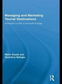 Managing and Marketing Tourist Destinations : Strategies to Gain a Competitive Edge