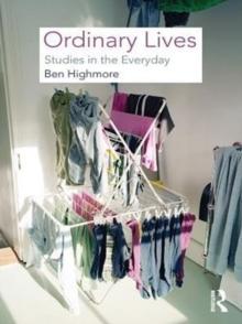 Ordinary Lives : Studies in the Everyday