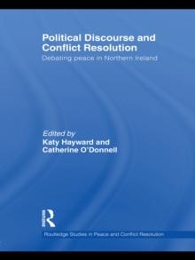 Political Discourse and Conflict Resolution : Debating Peace in Northern Ireland