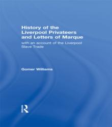 History of the Liverpool Privateers and Letter of Marque : with an account of the Liverpool Slave Trade