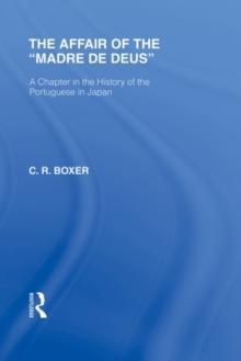 The Affair of the Madre de Deus : A Chapter in the History of the Portuguese in Japan.