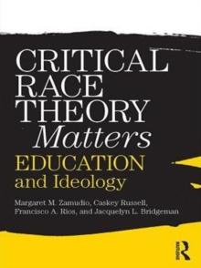 Critical Race Theory Matters : Education and Ideology