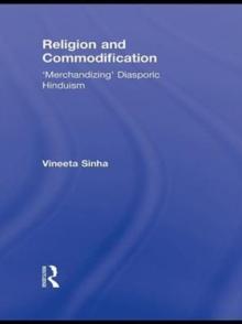 Religion and Commodification : 'Merchandizing' Diasporic Hinduism