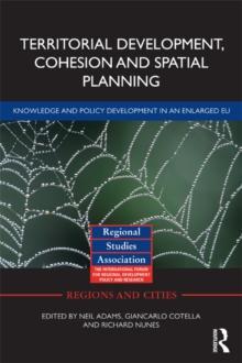 Territorial Development, Cohesion and Spatial Planning : Knowledge and policy development in an enlarged EU